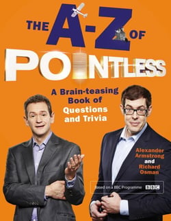 The A-Z of Pointless - The brain-teasingly entertaining book of quizzes and trivia from the hosts of the hit BBC quiz show - a fun activity for all the family