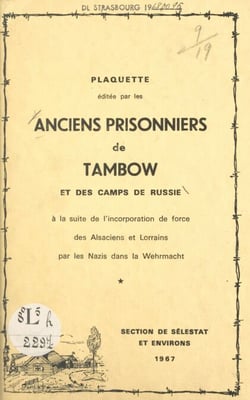 Plaquette éditée par les anciens prisonniers de Tambow et des camps de Russie à la suite de l'incorporation de force des Alsaciens et Lorrains par les Nazis dans la Wehrmacht, section de Sélestat et environs