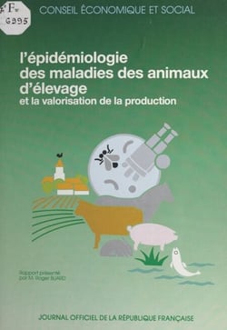 L'épidémiologie des maladies des animaux d'élevage et la valorisation de la production - Séances des 24 et 25 avril 1990