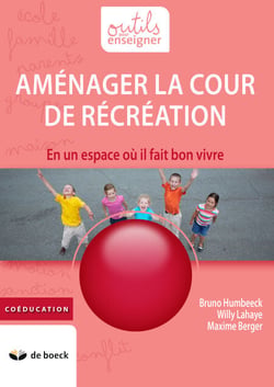 Aménager la cour de récréation - Un espace où il fait bon vivre