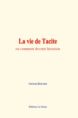 La vie de Tacite - ou comment devenir historien