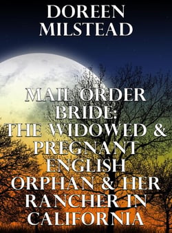 Mail Order Bride: The Widowed &amp; Pregnant English Orphan &amp; Her Rancher In California