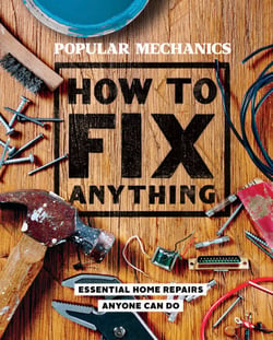 Popular Mechanics How to Fix Anything - Essential Home Repairs Anyone Can Do