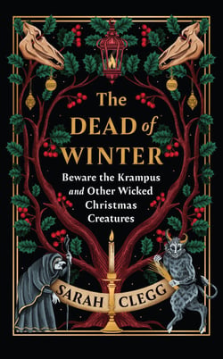 The Dead of Winter - Beware the Krampus and Other Wicked Christmas Creatures