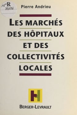 Les marchés des hôpitaux et des collectivités locales - De la gestion en régie directe aux procédures exotiques dans les marchés passés par les hôpitaux publics