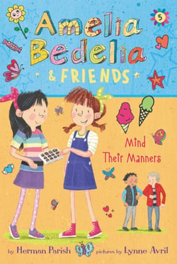 Amelia Bedelia &amp; Friends #5: Amelia Bedelia &amp; Friends Mind Their Manners