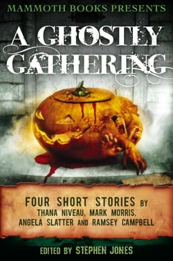 Mammoth Books presents A Ghostly Gathering - Four Stories by Thana Niveau, Mark Morris, Angela Slatter and Ramsey Campbell
