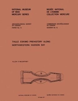 Thule Eskimo Prehistory along Northwestern Hudson Bay