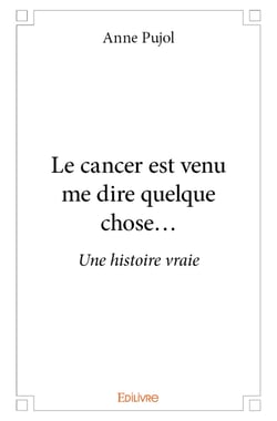 Le cancer est venu me dire quelque chose