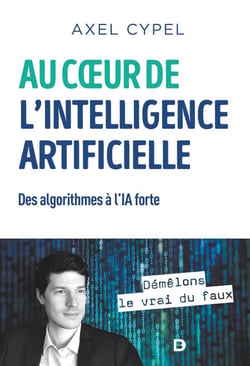 Au cœur de l'intelligence artificielle : Des algorithmes à l'IA forte - Des algorithmes à l'IA forte