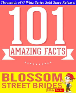 Blossom Street Brides - 101 Amazing Facts You Didn't Know - GWhizBooks.com