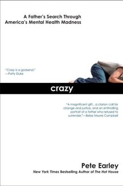 Crazy - A Father's Search Through America's Mental Health Madness