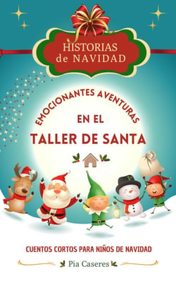 Historias de Navidad: Emocionantes Aventuras en el Taller de Santa. Cuentos cortos para niños de Navidad - Historias de Navidad, #2