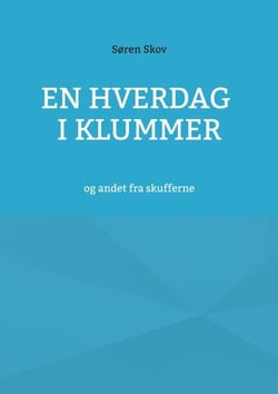En hverdag i klummer - og andet fra skufferne