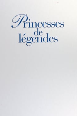 Princesses de légendes - Sissi, Astrid, Wallis, Rita, Margaret, Soraya, Ira, Grace, Paola, Diana