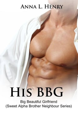His BBG - Big Beautiful Girlfriend - Sweet Alpha Brother Neighbour Series, #2