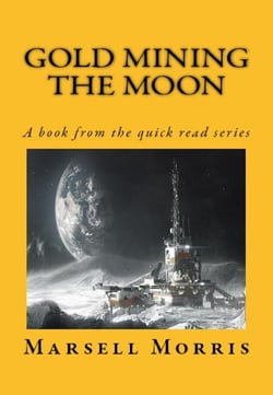 Gold Mining the Moon - Quick read, #2