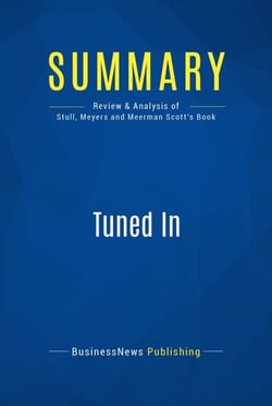 Summary: Tuned In - Review and Analysis of Stull, Meyers and Meerman Scott's Book