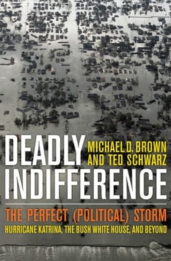 Deadly Indifference - The Perfect (Political) Storm: Hurricane Katrina, The Bush White House, and Beyond