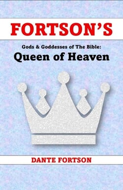 Fortson's Gods &amp; Goddesses of The Bible: The Queen of Heaven - Fortson's Gods &amp; Goddesses of The Bible