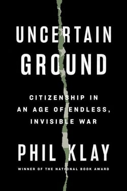 Uncertain Ground - Citizenship in an Age of Endless, Invisible War