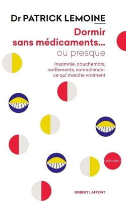 Dormir sans médicaments... ou presque - Insomnie, cauchemars, ronflements, somnolence : ce qui marche vraiment