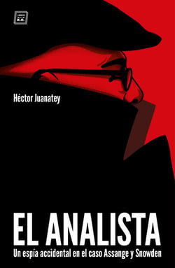 EL ANALISTA - Un espía accidental en el caso Assange y Snowden