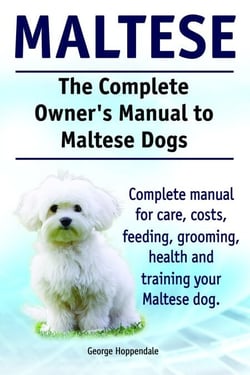 The Complete Owner’s Manual to Maltese Dogs. Complete manual for care, costs, feeding, grooming, health and training your Maltese dog.