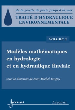 Traité d'hydraulique environnementale - Volume 3 - Modèles mathématiques en hydrologie et en hydraulique fluviale
