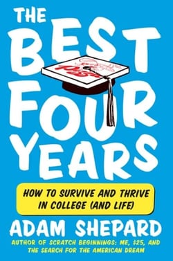 The Best Four Years - How to Survive and Thrive in College (and Life)