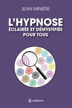 L'hypnose éclairée et démystifiée pour tous - Définition et usages médicaux et thérapeutiques