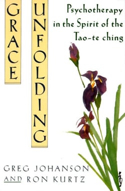 Grace Unfolding - Psychotherapy in the Spirit of Tao-te ching