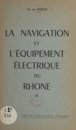 La navigation et l'équipement électrique du Rhône