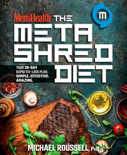 Men's Health The MetaShred Diet - Your 28-Day Rapid Fat-Loss Plan. Simple. Effective. Amazing.