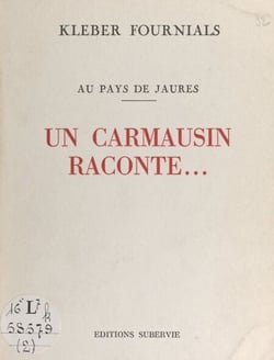 Au pays de Jaurès - Un Carmausin raconte...