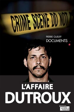 L'affaire Dutroux - L'affaire, les pistes, les erreurs