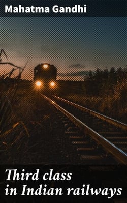 Third class in Indian railways - Journey of Social Advocacy: Insights on Indian Railway Travel