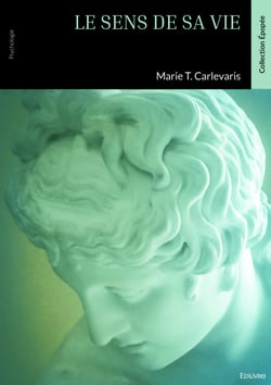 Le sens de sa vie - selon la psychanalyse existentielle