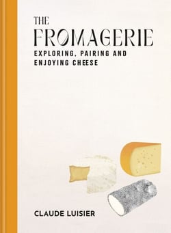 The Fromagerie - Exploring, Pairing &amp; Enjoying Cheese