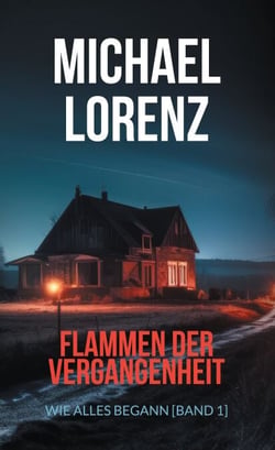 Flammen der Vergangenheit - Wie alles begann. Band 1 der übernatürlichen Mystery-Thriller-Reihe