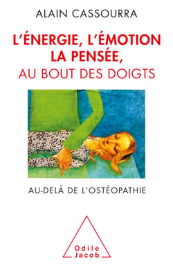 L' Énergie, l’émotion, la pensée au bout des doigts - Au-delà de l’ostéopathie
