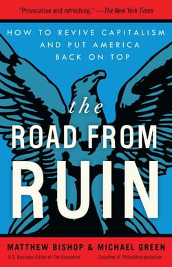 The Road from Ruin - How to Revive Capitalism and Put America Back on Top
