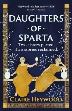 Daughters of Sparta - A tale of secrets, betrayal and revenge from mythology's most vilified women
