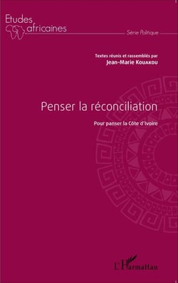 Penser la réconciliation pour panser la Côte d'Ivoire