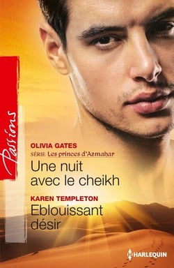 Une nuit avec le cheikh - Eblouissant désir - T3 - Les princes d'Azmahar