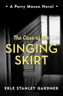 The Case of the Singing Skirt - A Perry Mason novel