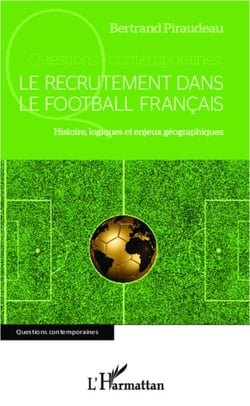 Le recrutement dans le football  français - Histoire, logiques et enjeux géographiques