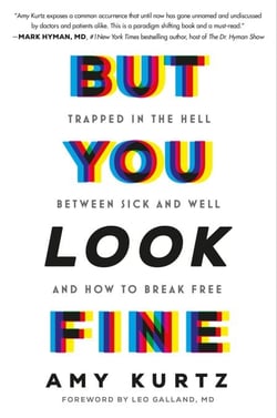 But You Look Fine - Trapped in the Hell Between Sick and Well and How To Break Free