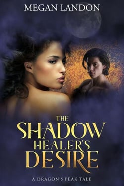 The Shadow Healer's Desire - Dragon's Peak Series, #1.1