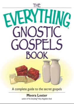 The Everything Gnostic Gospels Book - A Complete Guide to the Secret Gospels
